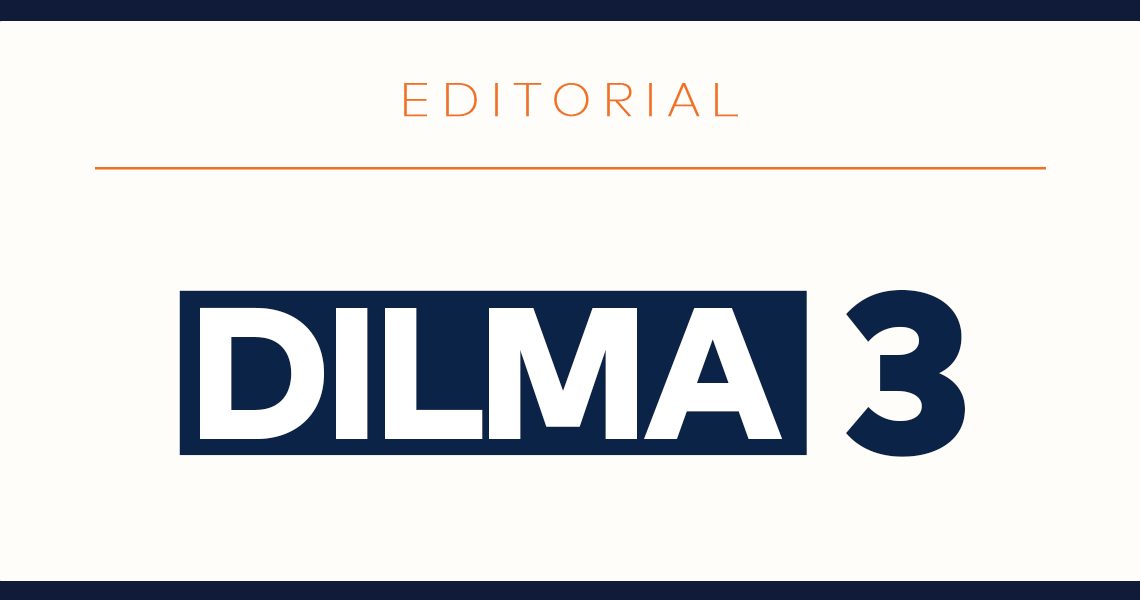 NOVO: Editorial | Dilma 3