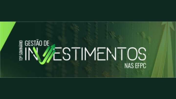 Abrapp reúne gestores de investimentos em São Paulo para o 13º Seminário de Gestão de Investimentos nas EFPCs