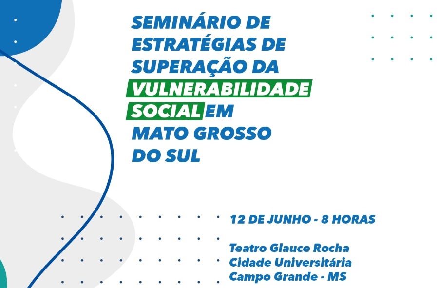 Seminário para debater estratégia de superação da vulnerabilidade social no MS acontece dia 12