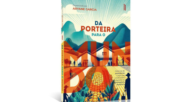 “Da Porteira Para o Mundo”: Vem aí o livro inédito com trajetórias de produtores rurais que moldaram o agronegócio brasileiro nos últimos 60 anos